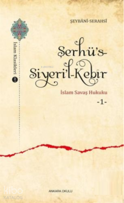 Şerhü's - Siyeri'l - Kebîr İmam Serahsi