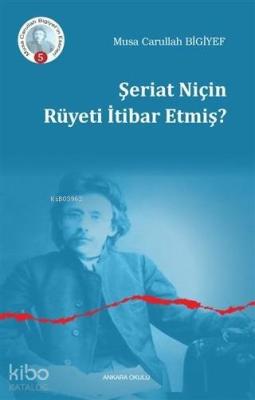 Şeriat Niçin Ruyeti İtibar Etmiş? Musa Carullah Bigiyef