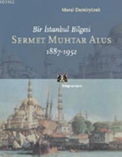 Sermet Muhtar Alus 1887-1952 Meral Demiryürek