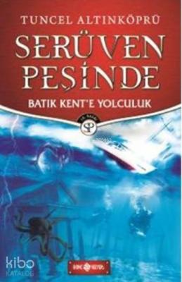 Serüven Peşinde (Ciltli); Batık Kent'e Yolculuk Tuncel Altınköprü