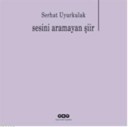 Sesini Aramayan Şiir Serhat Uyurkulak