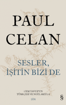 Sesler İşitin Bizi De ;Cem Yavuz'un Türkçesi ve Notlarıyla Paul Celan