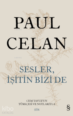 Sesler İşitin Bizi De ;Cem Yavuz'un Türkçesi ve Notlarıyla Paul Celan