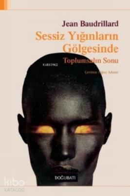 Sessiz Yığınların Gölgesinde Jean Baudrillard