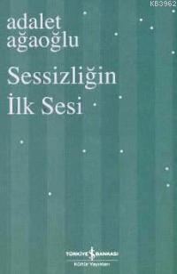 Sessizliğin İlk Sesi Adalet Ağaoğlu