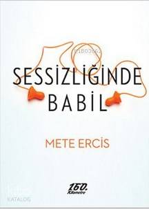 Sessizliğinde Babil Mete Ercis