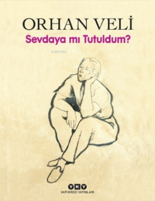 Sevdaya Mı Tutuldum? Orhan Veli