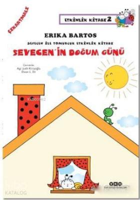 Sevecen'in Doğum Günü; Sevecen ile Tomurcuk Etkinlik Kitabı Erika Bart