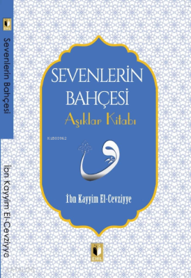 Sevenlerin Bahçesi Aşıklar Kitabı İbn Kayyım el-Cevziyye