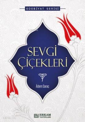 Sevgi Çiçekleri Adem Saraç