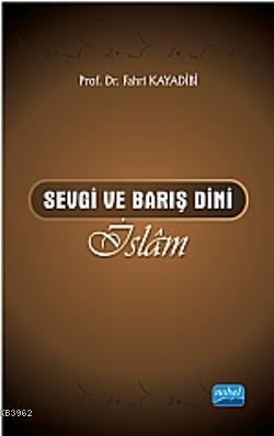 Sevgi ve Barış Dini İslâm Fahri Kayadibi