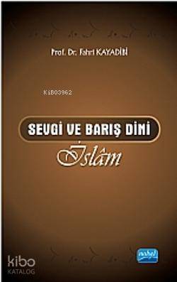 Sevgi ve Barış Dini İslâm Fahri Kayadibi