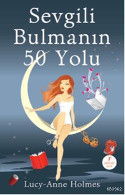 Sevgili Bulmanın 50 Yolu Lucy-Anne Holmes