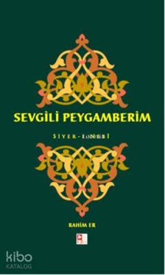 Sevgili Peygamberim - Siyer-İ Nebi Rahim Er