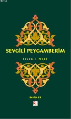 Sevgili Peygamberim - Siyer-İ Nebi Rahim Er