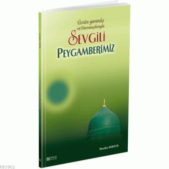 Sevgili Peygamberimiz Üstün Yaratılış ve Davranışlarıyla Nesibe Akkaya