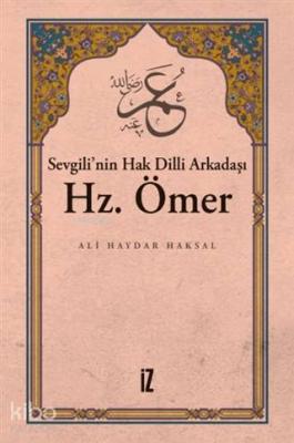 Sevgili'nin Hak Dilli Arkadaşı Hz. Ömer Ali Haydar Haksal