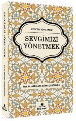 Sevgimizi Yönetmek A. Saim Açıkgözoğlu