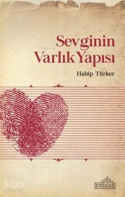 Sevginin Varlık Yapısı Habip Türker