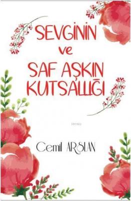 Sevginin ve Saf Aşkın Kutsallığı Cemil Erarslan