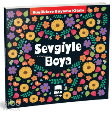 Sevgiyle Boya;Büyüklere Boyama Kitabı Kolektif