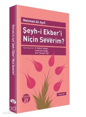 Şeyh-i Ekber'i Niçin Severim? Mehmed Ali Ayni