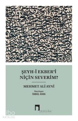 Şeyh-i Ekber'i Niçin Severim? Mehmet Ali Aynî