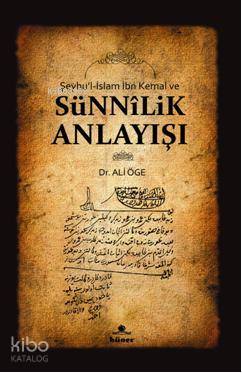 Şeyhu'l - İslam İbn Kemal ve Sünnilik Anlayışı Ali Öge