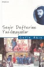 Seyir Defterine Yazılmayanlar Çetin Akın