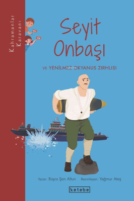 Seyit Onbaşı ve Yenilmez Okyanus Zırhlısı Büşra Şen Altun