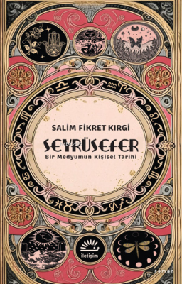 Seyrüsefer ;Bir Medyumun Kişisel Tarihi Salim Fikret Kırgi