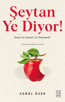 Şeytan Ye Diyor!;İnsan Ne, Yemeli Ne Yememeli! Kemal Özer