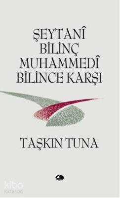 Şeytani Bilinç Muhammedi Bilince Karşı Taşkın Tuna