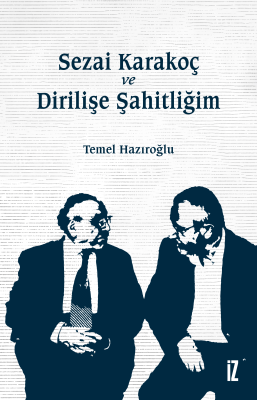 Sezai Karakoç ve Dirilişe Şahitliğim Temel Hazıroğlu