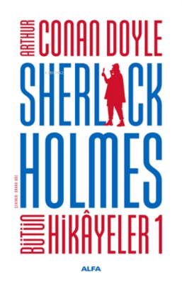 Sherlock Holmes - Bütün Hikayeler 1 Sir Arthur Conan Doyle