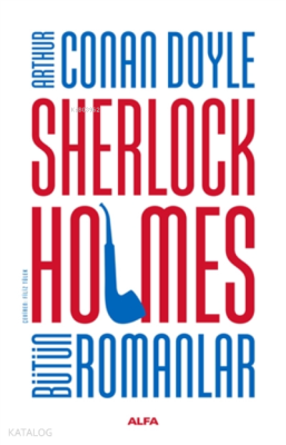 Sherlock Holmes Bütün Romanlar Sir Arthur Conan Doyle