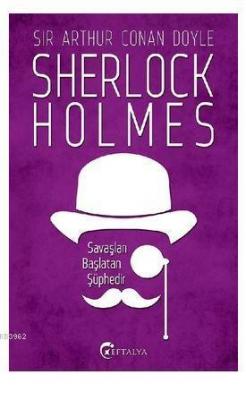 Sherlock Holmes - Savaşları Başlatan Şüphedir Sir Arthur Conan Doyle