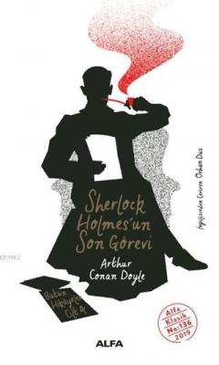 Sherlock Holmes'un Son Görevi - Bütün Hikayeler Cilt 4 Sir Arthur Cona