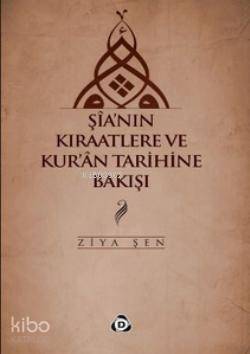 Şia'nın Kıraatlere ve Kur'an Tarihine Bakışı Ziya Şen