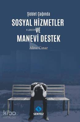 Şiddet Çağında Sosyal Hizmetler ve Manevi Destek Aliye Çınar