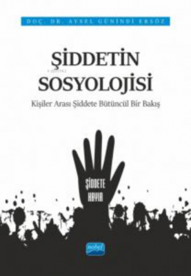 Şiddetin Sosyolojisi;Kişiler Arası Şiddete Bütüncül Bir Bakış Aysel Gü