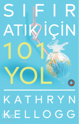 Sıfır Atık İçin 101 Yol Kathryn Kellogg