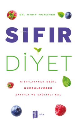 Sıfır Diyet;Kısıtlayarak Değil Düzenleyerek Zayıfla ve Sağlıklı Kal Ji