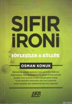 Sıfır İroni : Söyleşiler ve Küllük Osman Konuk