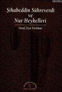 Şihabeddin Sühreverdi ve Nur Heykelleri Yusuf Ziya Yörükhan