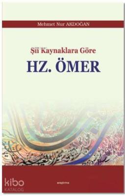 Şii Kaynaklara Göre Hz. Ömer Mehmet Nur Akdoğan