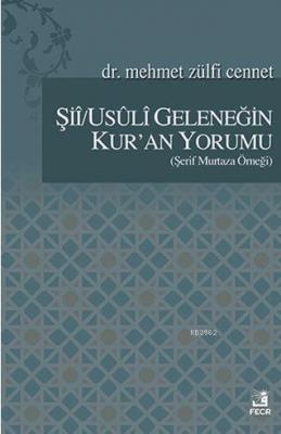 Şii/Usuli Geleneğin Kur'an Yorumu Mehmet Zülfi Cennet