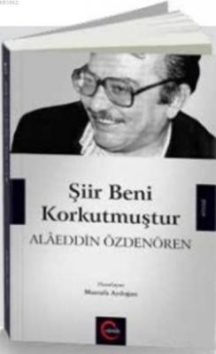 Şiir Beni Korkutmuştur Alaeddin Özdenören