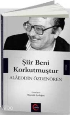 Şiir Beni Korkutmuştur Alaeddin Özdenören