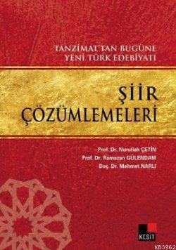 Şiir Çözümlemeleri; Tanzimat'tan Bugüne Yeni Türk Edebiyatı Mehmet Nar